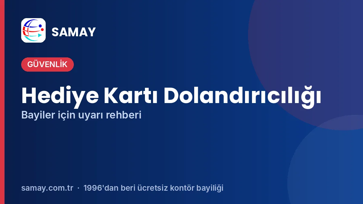 Hediye Kartı Dolandırıcılığı: Bayiler İçin Uyarı Rehberi (Google Play, App Store)