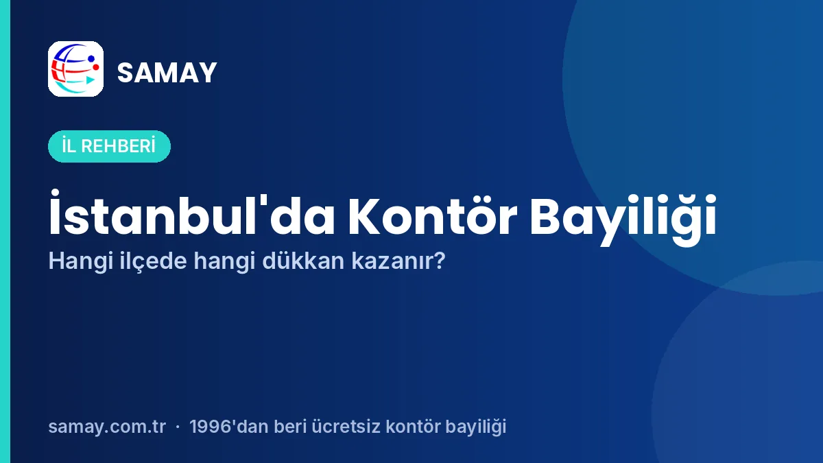 İstanbul'da Kontör Bayiliği: Hangi İlçede Hangi Dükkan Daha Çok Kazanır?